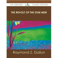 The Revolt of the Star Men by Gallun, Raymond Z., 9781486491858