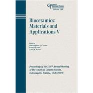 Bioceramics: Materials and Applications V Proceedings of the 106th Annual Meeting of The American Ceramic Society, Indianapolis, Indiana, USA 2004 by Sundar, Veeraraghavan; Rusin, Richard P.; Rutiser, Claire A., 9781574981858