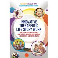 Innovative Therapeutic Life Story Work by Rose, Richard; Gray, Deborah D., 9781785921858