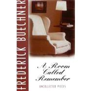 A Room Called Remember by Buechner, Frederick, 9780060611859