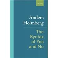The Syntax of Yes and No by Holmberg, Anders, 9780198701859
