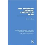 The Modern Liberal Theory of Man by Gaus, Gerald F., 9780367231859
