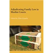 Adjudicating Family Law in Muslim Courts by Giunchi; Elisa, 9780415811859