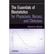 The Essentials of Biostatistics for Physicians, Nurses, and Clinicians by Chernick, Michael R., 9780470641859