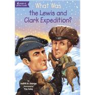What Was the Lewis and Clark Expedition? by St. George, Judith; Foley, Tim, 9780606361859
