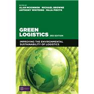 Green Logistics by McKinnon, Alan; Browne, Michael; Piecyk, Maja; Whiteing, Anthony, 9780749471859