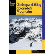 Climbing and Skiing Colorado's Mountains 50 Select Ski Descents by Conners, Ben; Miller, Brian, 9780762791859