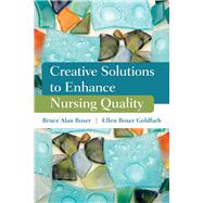 Creative Solutions to Enhance Nursing Quality by Boxer, Bruce Alan; Boxer Goldfarb, Ellen, 9780763781859