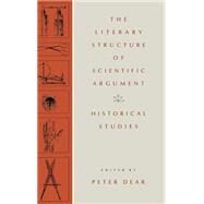 The Literary Structure of Scientific Argument by Dear, Peter Robert, 9780812281859