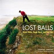 Lost Balls Great Holes, Tough Shots, and Bad Lies by Updike, John; Norman, Greg; Lindsay, Charles, 9780821261859