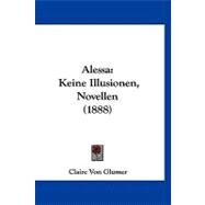 Aless : Keine Illusionen, Novellen (1888) by Glumer, Claire Von, 9781120141859