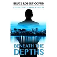 Beneath the Depths by Coffin, Bruce Robert, 9781432851859