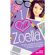 I Love Zoella Quizzes, Questions, and Facts for Followers of Zoe Sugg, the Queen of Vlogging by Michael O'Mara Books, Ltd., 9781449471859