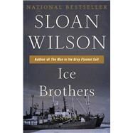 Ice Brothers A Novel by Wilson, Sloan, 9781504051859