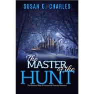 The Master of the Hunt, the Forever Ride by Charles, Susan G., 9781508491859