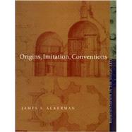 Origins, Imitation, Conventions Representation in the Visual Arts by Ackerman, James S., 9780262011860