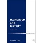 Martyrdom and Identity The Self on Trial by Jensen, Michael P., 9780567271860