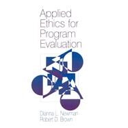 Applied Ethics for Program Evaluation by Dianna L. Newman; Robert D. Brown, 9780803951860