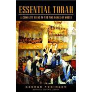Essential Torah A Complete Guide to the Five Books of Moses by ROBINSON, GEORGE, 9780805241860