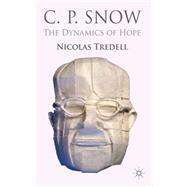 C.P. Snow The Dynamics of Hope by Tredell, Nicolas, 9781137271860