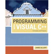 Programming with Visual C++: Concepts and Projects by Allert, James, 9781423901860