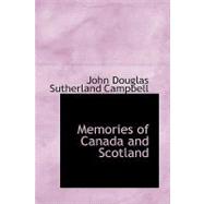 Memories of Canada and Scotland by Campbell, John Douglas Sutherland, 9781426421860