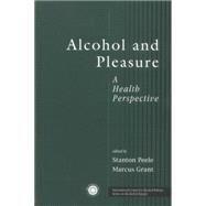 Alcohol and Pleasure: A Health Perspective by Peele,Stanton;Peele,Stanton, 9781138011861