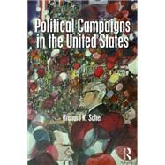 Political Campaigns in the United States by Scher; Richard K., 9781138181861