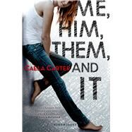 Me, Him, Them, and It by Carter, Caela, 9781619631861