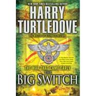 The Big Switch (The War That Came Early, Book Three) by Turtledove, Harry, 9780345491862