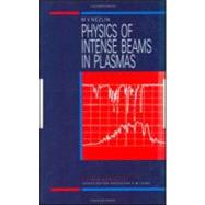 Physics of Intense Beams in Plasmas by Nezlin; M.V, 9780750301862