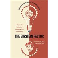 The Einstein Factor A Proven New Method for Increasing Your Intelligence by Wenger, Win; Poe, Richard, 9780761501862