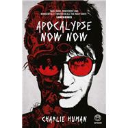 Apocalypse Now Now by Human, Charlie, 9781415201862