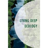 Living Deep Ecology A Bioregional Journey by Devall, Bill; Chew, Sing C., 9781793631862
