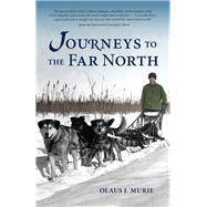 Journeys to the Far North by Murie, Olaus J., 9781941821862