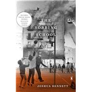 The Sobbing School by Bennett, Joshua, 9780143111863