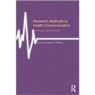 Research Methods in Health Communication: Principles and Application by Whaley; Bryan B., 9780415531863