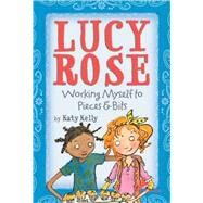 Lucy Rose: Working Myself to Pieces and Bits by Kelly, Katy; Ferguson, Peter, 9780440421863
