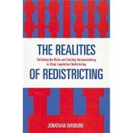 The Realities of Redistricting Following the Rules and Limiting Gerrymandering in State Legislative Redistricting by Winburn, Jonathan, 9780739121863