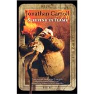 Sleeping In Flame by Carroll, Jonathan, 9780765311863