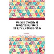 Race and Ethnicity as Foundational Forces in Political Communication by Coles, Stewart M., 9781032821863