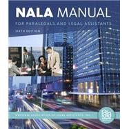 NALA Manual for Paralegals and Legal Assistants A General Skills & Litigation Guide for Today's Professionals by National Association of Legal Assistants, 9781133591863