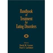 Handbook of Treatment for Eating Disorders; Second Edition by Garner, David M.; Garfinkel, Paul E., 9781572301863