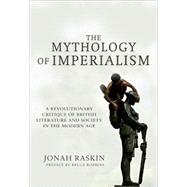 The Mythology of Imperialism by Raskin, Jonah, 9781583671863