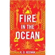 Fire in the Ocean by Keenan, K. D., 9781635761863