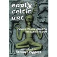 Early Celtic Art: From Its Origins to Its Aftermath by Piggott,Stuart, 9780202361864