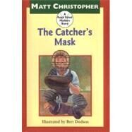 The Catcher's Mask A Peach Street Mudders Story by Christopher, Matt; Dodson, Bert, 9780316141864