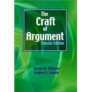 The Craft of Argument Concise by Williams, Joseph M.; Colomb, Gregory G., 9780321091864