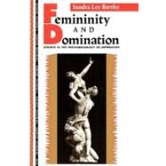 Femininity and Domination: Studies in the Phenomenology of Oppression by Bartky,Sandra Lee, 9780415901864