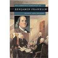 The Cambridge Companion to Benjamin Franklin by Edited by Carla Mulford, 9780521691864